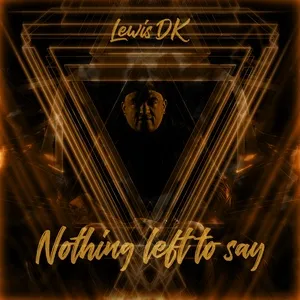 Nothing Left To Say (Single) - Lewis DK