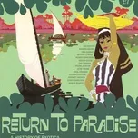 Nghe và tải nhạc Return to Paradise - A History of Exotica hot nhất