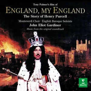 England, My England. The Story of Henry Purcell (Original Motion Picture Soundtrack) - Monteverdi Choir, English Baroque Soloists, John Eliot Gardiner