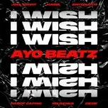 Nghe nhạc Mp3 I Wish (Ayo Beatz Remix) (Single) online miễn phí