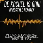 Download nhạc De Kachel Is Aan! - Hardstyle Remixen Mp3 hot nhất