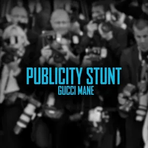 Publicity Stunt (Single) - Gucci Mane