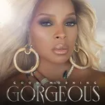 Nghe nhạc Good Morning Gorgeous - Mary J. Blige