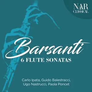 Nghe ca nhạc Francesco Barsanti: 6 Flute Sonatas - V.A