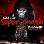 Tải nhạc Super Gremlin (David Guetta Trap House Mix) (Single) trực tuyến