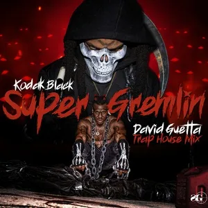 Super Gremlin (David Guetta Trap House Mix) (Single) - Kodak Black