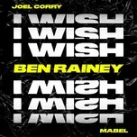 Nghe và tải nhạc Mp3 I Wish [Ben Rainey Remix] (Single) hot nhất về điện thoại