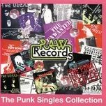 Download nhạc hay Raw Records: The Punk Singles Collection Mp3 miễn phí