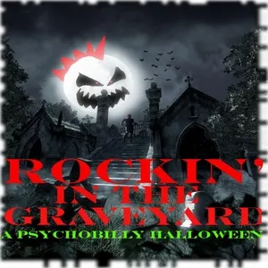 Rockin' In The Graveyard: A Psychobily Halloween - V.A