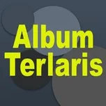 Nghe và tải nhạc Mp3 Album Terlaris trực tuyến