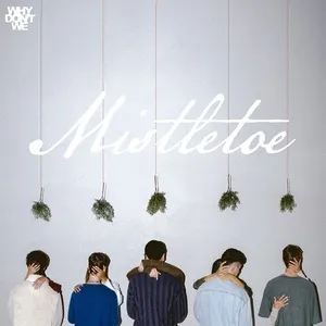 Mistletoe (Single) - Why Don't We