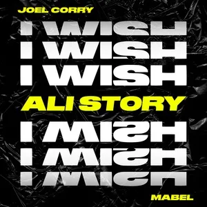 I Wish [Ali Story Remix] Mabel - Joel Corry, Mabel