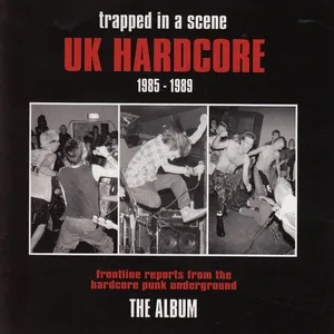 Trapped in a Scene - Uk Hardcore (1985 - 1989) - V.A