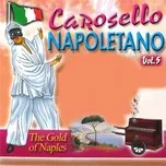 Tải nhạc Carosello Napoletano, Vol. 5 (The Gold of Naples) Mp3 miễn phí về điện thoại