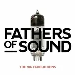 Download nhạc hay Fathers of Sound: The 90S Productions hot nhất về điện thoại