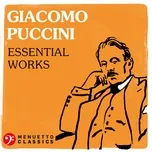 Nghe và tải nhạc hot Giacomo Puccini: Essential Works Mp3 miễn phí về máy