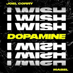 I Wish [Dopamine Remix] (Single) - Joel Corry, Mabel
