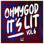 Download nhạc Mp3 OMG It's LIT Vol. 6 hot nhất