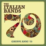 Tải nhạc hay The Italian Bands: Gruppi Anni '70 Mp3 miễn phí