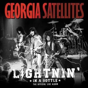 Lightnin' in a Bottle: The Official Live Album - The Georgia Satellites
