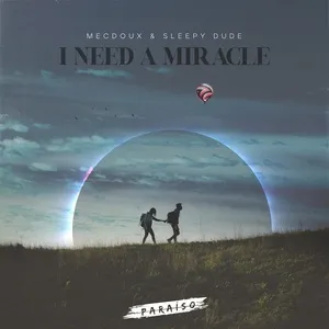 I Need a Miracle (Single) - Mecdoux, sleepy dude