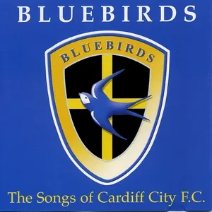 Bluebirds: The Songs of Cardiff City F.C. - V.A