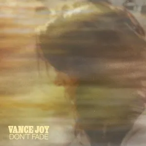 Don't Fade (Single) - Vance Joy
