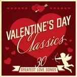 Nghe và tải nhạc Valentine's Day Classics: 30 Greatest Love Songs
