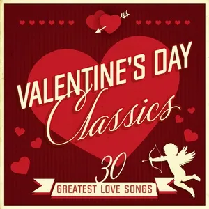 Download nhạc Mp3 Valentine's Day Classics: 30 Greatest Love Songs trực tuyến miễn phí