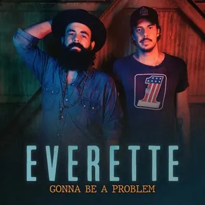 Gonna Be A Problem (Single) - Everette