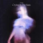 Download nhạc hay Crying in the Rain (Single) Mp3 miễn phí về điện thoại