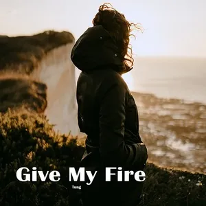 Give My Fire - Tùng
