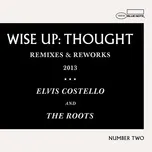 Ca nhạc Wise Up: Thought Remixes And Reworks - Elvis Costello, The Roots