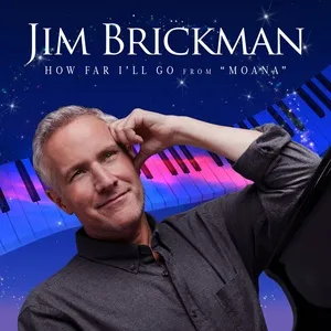 How Far I’ll Go (From “Moana”) (Single) - Jim Brickman