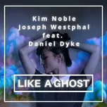 Download nhạc Like A Ghost (Single) trực tuyến miễn phí