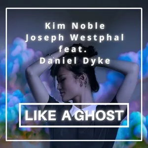 Like A Ghost (Single) - Kim Noble, Joseph Westphal