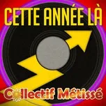 Tải nhạc Mp3 Cette annee la (Single) hot nhất về điện thoại