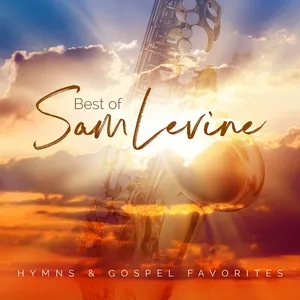 Best Of Sam Levine: Hymns & Gospel Favorites - Sam Levine