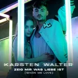 Zeig mir was Liebe ist (Show Me Love) (Single) - Karsten Walter
