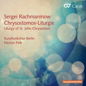 Sergei Rachmaninow: Chrysostomos Liturgie op. 31 - Rundfunkchor Berlin, Nicolas Fink
