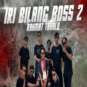 IRI BILANG BOSS 2 (Single) - Rahmat Tahalu