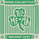 Tải nhạc Zing Tell Me Ma (Belfast City) (Single) về máy