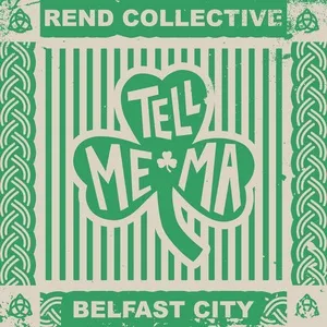 Tell Me Ma (Belfast City) (Single) - Rend Collective