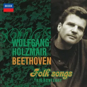 Beethoven: Folk Songs (Wolfgang Holzmair – The Philips Recitals, Vol. 2) - Wolf Harden, Michael Mucke, Wolfgang Holzmair, V.A