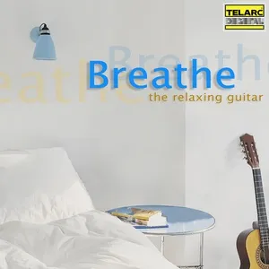 Breathe: The Relaxing Guitar - David Russell, Angel Romero, Los Angeles Guitar Quartet, V.A