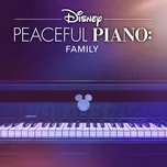 Download nhạc hot Disney Peaceful Piano: Family (Single) Mp3 trực tuyến