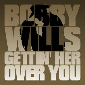 Gettin' Her Over You (Single) - Bobby Wills