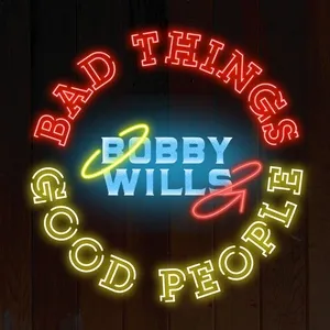 Bad Things Good People (Single) - Bobby Wills