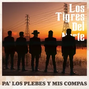 Pa' Los Plebes Y Mis Compas (Single) - Los Tigres Del Norte
