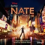 Nghe và tải nhạc hay Better Nate Than Ever (Original Soundtrack) miễn phí về điện thoại